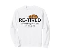 Funny Retired Funny Cat I Worked My Whole Life For This Tee Sweatshirt