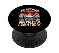 Funny Retired I Was Tired Yesterday and Im Tired Again Today PopSockets Adhesive PopGrip