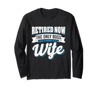 Funny Retired Now The only BoBut Now I Just Work for My Wife Long Sleeve T-Shirt