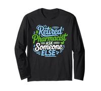 Funny Retired Pharmacist Ask Someone Else Retirement Humor Long Sleeve T-Shirt