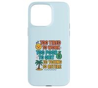 Funny Retired Quote Too Young To Retire Work Humor Case for iPhone 15 Pro Max