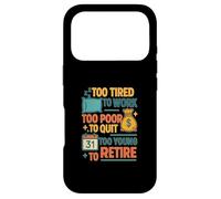 Funny Retired Quote Too Young To Retire Work Humor Case for iPhone 17 Pro