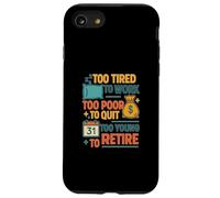 Funny Retired Quote Too Young To Retire Work Humor Case for iPhone SE (2020) / 7/8