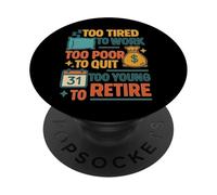 Funny Retired Quote Too Young To Retire Work Humor PopSockets Adhesive PopGrip