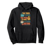 Funny Retired Quote Too Young To Retire Work Humor Pullover Hoodie