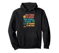 Funny Retired Quote Too Young To Retire Work Humor Pullover Hoodie