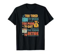 Funny Retired Quote Too Young to Retire Work Humor T-Shirt