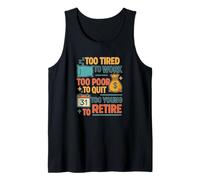 Funny Retired Quote Too Young to Retire Work Humor Tank Top