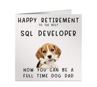 Funny Retired Sql Developer Full Time Dog Dad Greeting Card - 6x6 Inch Square - Work Leaving, Retirement or Birthday Card