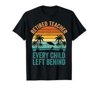 Funny Retired Teacher Every Child Left Behind Retro Sunset T-Shirt
