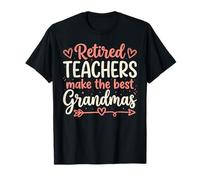 Funny Retired Teachers Make The Best Grandmas Retirement T-Shirt