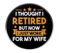 Funny Retirement Brooch Pins Badge - “I Thought I Retired But Now I Just Work For My Wife” Round Alloy Lapel Pin - Humorous Blouse Pins Accessory for Men, Clothing Decoration, Casual Party Wear