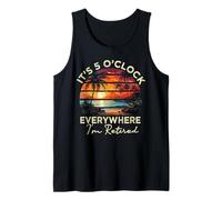Funny Retirement It's 5 o'clock Everywhere I'm Retired Tank Top