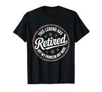 Funny Retirement Legend Has Retired Not My Problem Anymore T-Shirt, Men, Black, Small