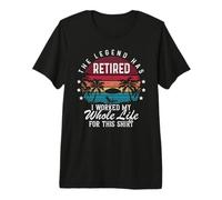 Funny Retirement Retired I Worked My Whole Life for This Premium T-Shirt