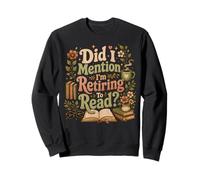 Funny Retiring To Read Cozy Book Lover Retirement Reading Sweatshirt