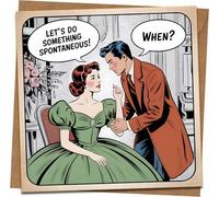 Funny Retro Comic Greeting Card - “Let’s Do Something Spontaneous… When?” Romantic Humor for Couples, Anniversary, Valentine’s, Birthday - 145mm x 145mm - Kraft Envelope Included
