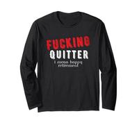 Funny Retro Fucking Quitter I Mean Happy Retirement Long Sleeve T-Shirt