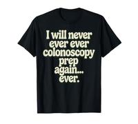 Funny Retro I Will Never Ever Colonoscopy Again Humor T-Shirt