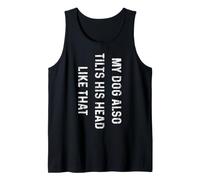 Funny Retro My Dog Also Tilts His Head Like that Dog Lovers Tank Top