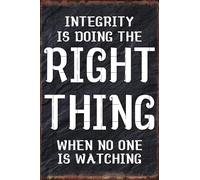 Funny Retro Tin Sign Integrity Is Doing The Right Thing When No One is Watching Iron Poster Wall Decor Metal Painting Wine Bar Decor for Cafe Bar Pub Home Beer Garage Garden Office 12x8 inch