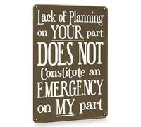 Funny Retro Tin Sign Interesting sign A Lack Of Planning On Your Part Does Not Constitute An Emergency On My Part Metal Decor Men's Cave Decor Housewarming Gift 12x8 inch