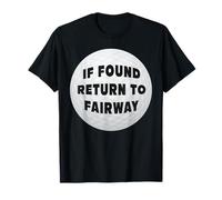 Funny Return to Fairway | Golf Gag Gifts | Sarcastic Golf T-Shirt