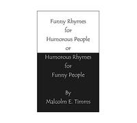 Funny Rhymes for Humorous People or Humorous Rhymes for Funny People