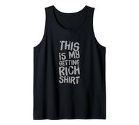 Funny Rich Quotes Love to Make Money This is My Getting Rich Tank Top