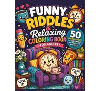 Funny Riddles & Relaxing Coloring Book for Adults: 50 Original Riddles to Solve, Smile At, and Bring to Life with Color