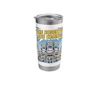 Funny Roberts are Coming Robot Bob Roboticist Engineer Maker Stainless Steel Insulated Tumbler