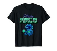 Funny Robot Please Reboot Me Morning Office Meme T-Shirt
