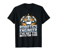 Funny Robotics Engineer I’ve Got The Bots for This STEM T-Shirt