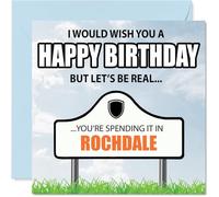 Funny Rochdale Birthday Card for Men Women - Spending the day in Rochdale - Happy Birthday Card for Grandad Nan Husband Grandma, 145mm Bday Greeting Cards