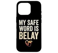 Funny Rock Climbing My Safe Word Is Belay Case for iPhone 16 Pro