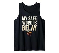Funny Rock Climbing My Safe Word is Belay Tank Top
