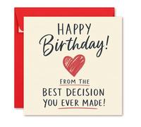 Funny Romantic Birthday Card 150mm Square for Partner, Husband or Wife - “Happy Birthday From The Best Decision You Ever Made” Luxury UK Printed Card with Bright Red Envelope