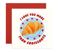 Funny Romantic Greeting Card - I Love You More Than Croissants - Anniversary, Valentine's Day, or Just Because for Him, Her, Wife, Husband, Girlfriend, Boyfriend, Spouse or Partner