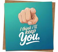 Funny Romantic Greeting Card - I Think I’ll Keep You - 145mm x 145mm Square with Kraft Envelope - Anniversary, Valentine’s, Birthday for Husband Wife Boyfriend Girlfriend