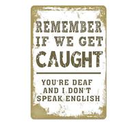 Funny Room Decor Metal Tin Sign Man Cave Decor Bar Signs For Home Bar Wall Garage Signs For Men Cool Stuff For Your Bedroom Remember If We Get Caught You'Re Deaf And I Don'T Speak English Sign 8x12 In