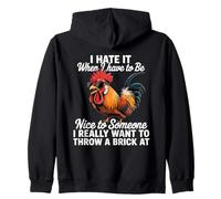 Funny Rooster Humor I Hate It When To Have To Be Nice Meme Zip Hoodie