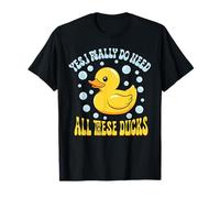 Funny Rubber Duck Really Need These Ducks Lover Duckie Gift T-Shirt