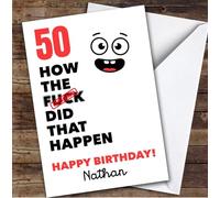 Funny Rude 50th Birthday Card Personalised What The How Did That Happen Funny | Custom Card Personalised Cards, For Anyone, Milestone Birthdays, Insulting & Offensive, Birthday, 50th