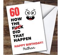 Funny Rude 60th Birthday Card Personalised What The How Did That Happen Funny | Custom Card Personalised Cards, For Anyone, Milestone Birthdays, Insulting & Offensive, Birthday, 60th