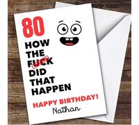 Funny Rude 80th Birthday Card Personalised What The How Did That Happen Funny | Custom Card Personalised Cards, For Anyone, Milestone Birthdays, Insulting & Offensive, Birthday, 80th