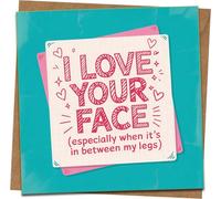 Funny Rude Anniversary Card for Him or Her - I Love Your Face (Especially When It's In Between My Legs) - 145mm x 145mm - Adult Humor Valentine Birthday - Kraft Envelope Included