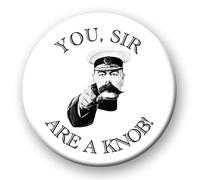 Funny Rude Badge - You Sir Are A Knob pin badge button fun birthday gift Sir Knob