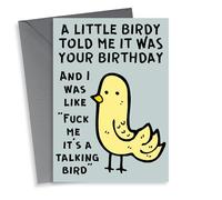 Funny & Rude Birthday Card - A Little Birdy Told Me It Was Your Birthday And I Was Like Fuck Me, It's A Talking Bird