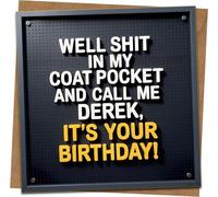 Funny Rude Birthday Card - “Well Shit in My Coat Pocket and Call Me Derek, It’s Your Birthday!” - 145mm x 145mm Square Greeting Card with Kraft Envelope