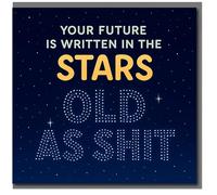 Funny Rude Birthday Card - Your Future Is Written In The Stars: Old As Shit - Constellation Night Sky Design